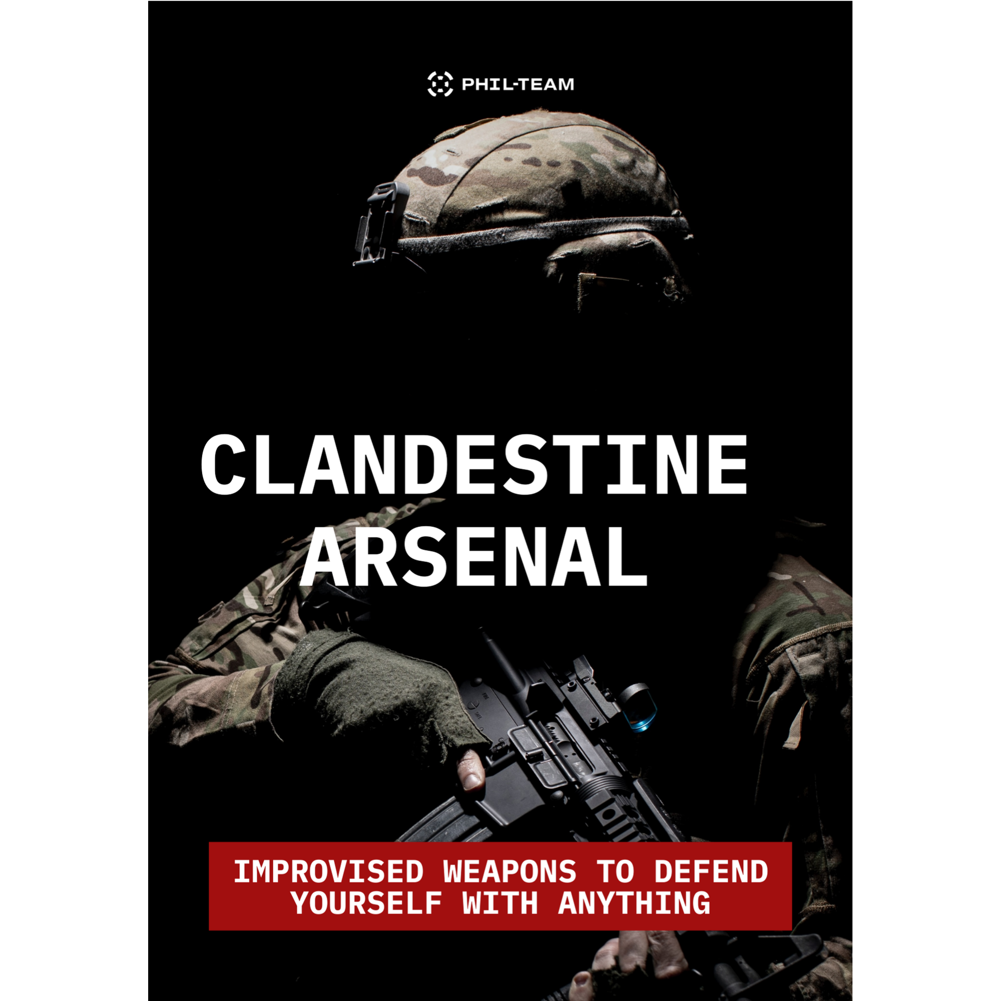 CLANDESTINE ARSENAL: Improvised weapons for defending yourself with anything you can find